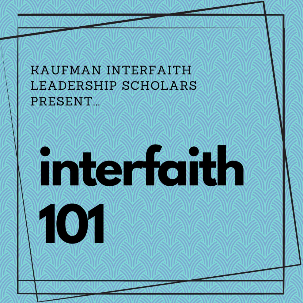 Graphic with text, "Kaufman Leadership Scholars Present: Interfaith 101"